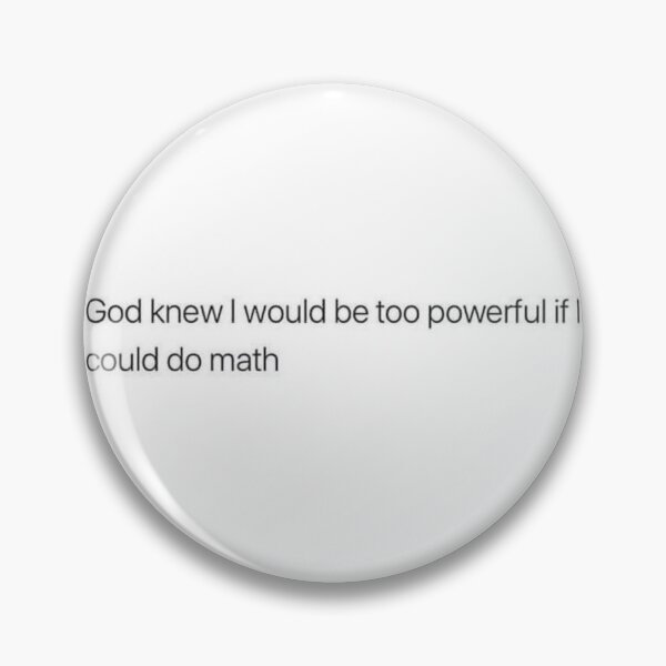 Item preview, God knew I would be too powerful if I could do math designed and sold by ChristinaW333.