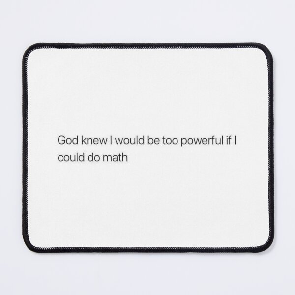 Item preview, God knew I would be too powerful if I could do math designed and sold by ChristinaW333.