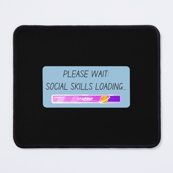 Item preview, Please Wait Social Skills Loading designed and sold by suescircus.