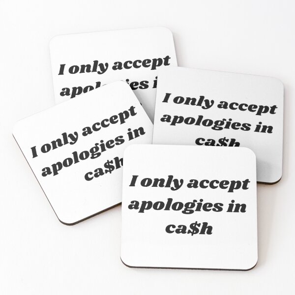 Item preview, I only accept apologies in cash designed and sold by ChristinaW333.