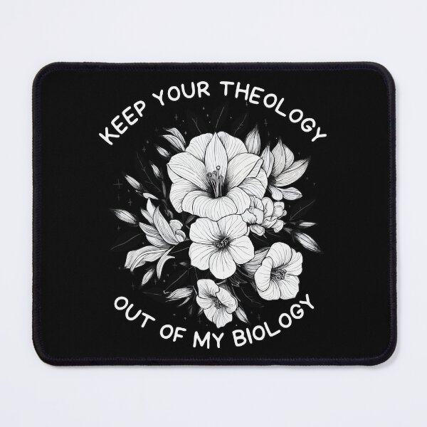 Item preview, Keep Your Theology Out of My Biology Floral designed and sold by TomFrontierArt.