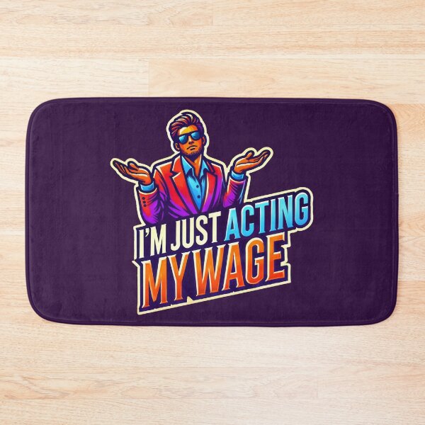 Item preview, "I'm Just Acting My Wage" Funny Attitude designed and sold by Victor Shadehorn.