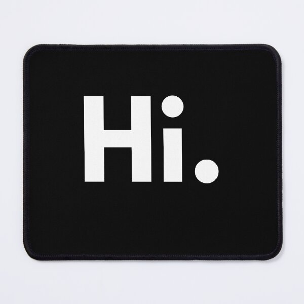 Item preview, Hi. Simple one word text. Saying Hi to everyone you meet makes you happy. designed and sold by Alelmisira.
