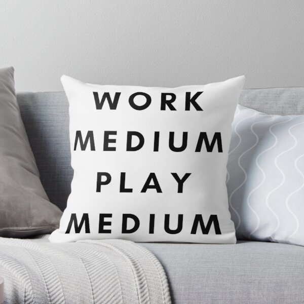 Work Medium, Play Medium Throw Pillow