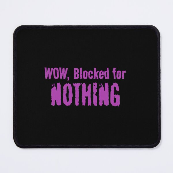 Item preview, WOW, Blocked for NOTHING designed and sold by Jho251981.