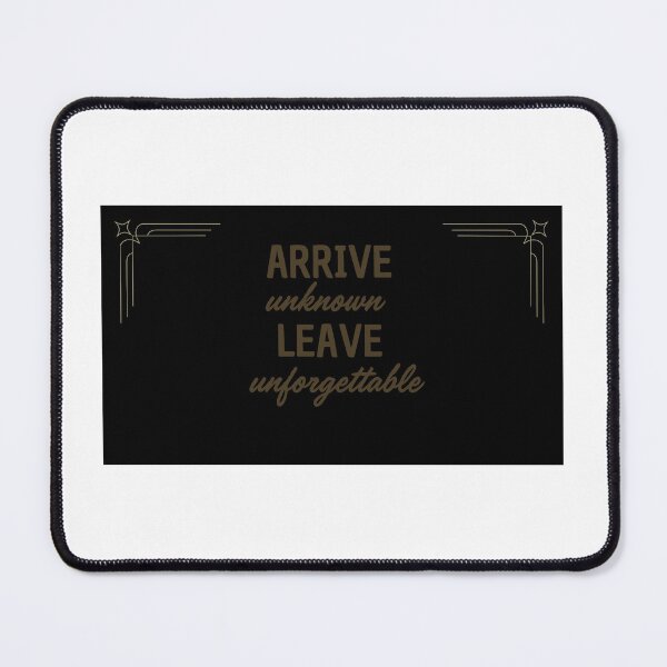 Item preview, Arrive Unknown. Leave Unforgettable - Motivational/Inspirational Quotes designed and sold by TishCO.