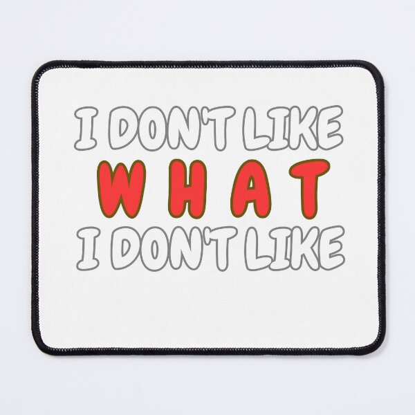 Item preview, Bold Statement: I Don't Like What I Don't Like designed and sold by MoGalal3563.