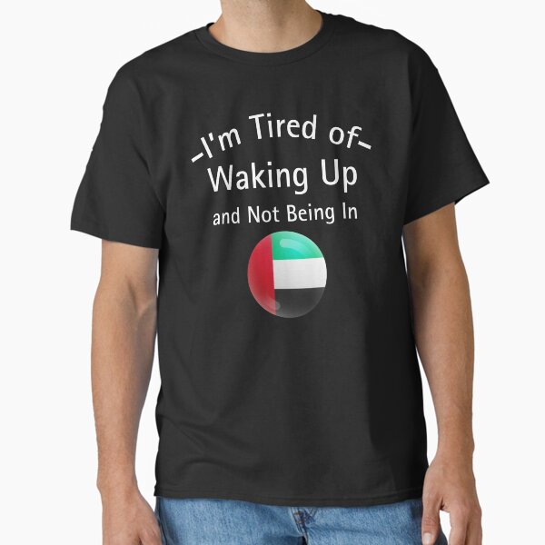 Item preview, I’m Tired of Waking Up and Not Being In UAE – Funny Flag Design designed and sold by egonwn.