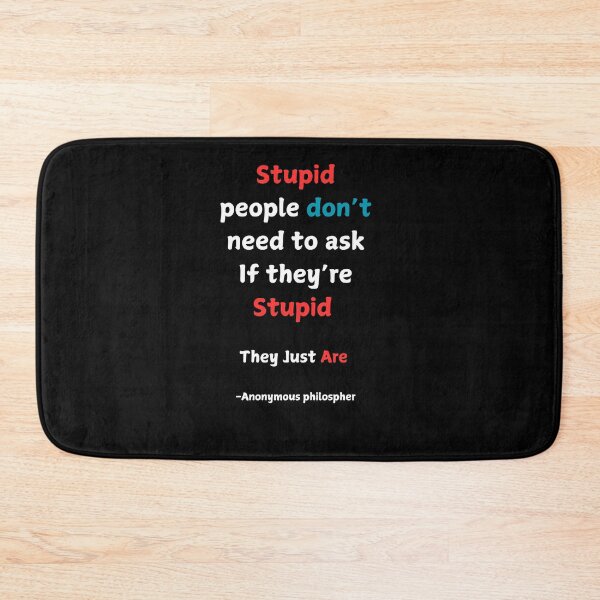 Item preview, Stupid People Philsopher's Quote  designed and sold by 2Cheesy4U.