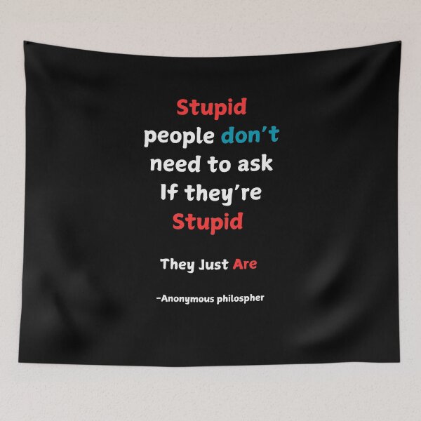 Item preview, Stupid People Philsopher's Quote  designed and sold by 2Cheesy4U.