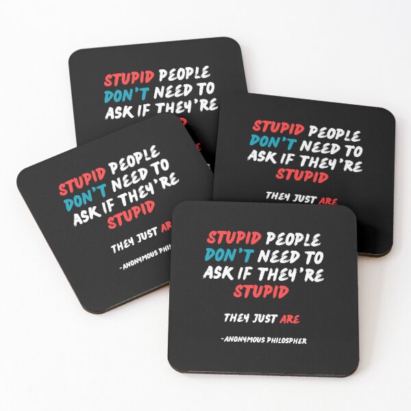 Item preview, Stupid People Philsopher's Quote  designed and sold by 2Cheesy4U.