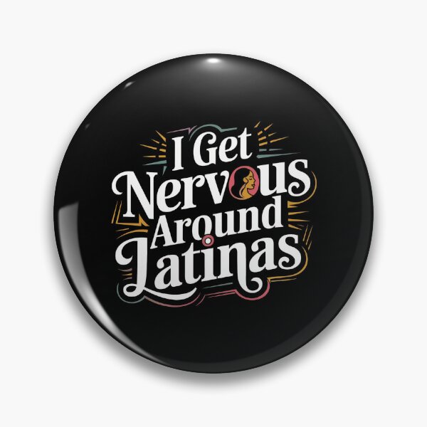 Item preview, I Get Nervous Around Latinas – Funny Dating Humor designed and sold by GRABAPSHOP.