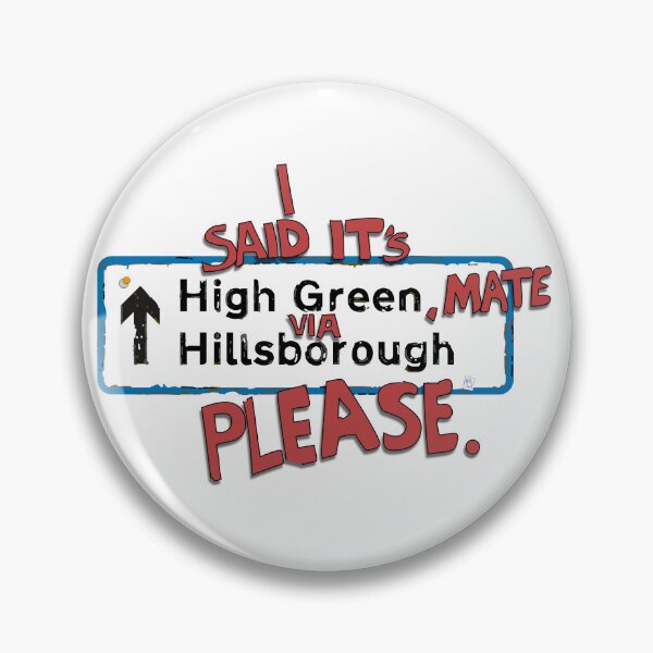Item preview, I said, "It's High Green, mate Via Hillsborough, please" designed and sold by DesignByMH.