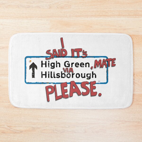 Item preview, I said, "It's High Green, mate Via Hillsborough, please" designed and sold by DesignByMH.