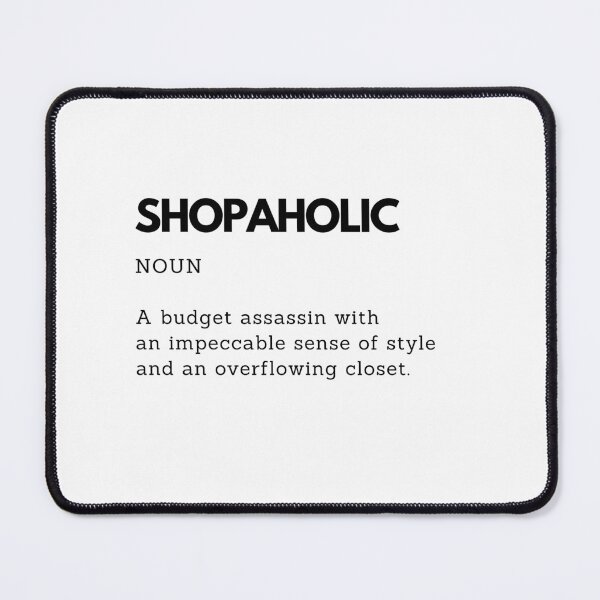 Item preview, Funny Shopaholic Definition - Perfect Gift for Shopping Lovers designed and sold by PakoArtStudio.
