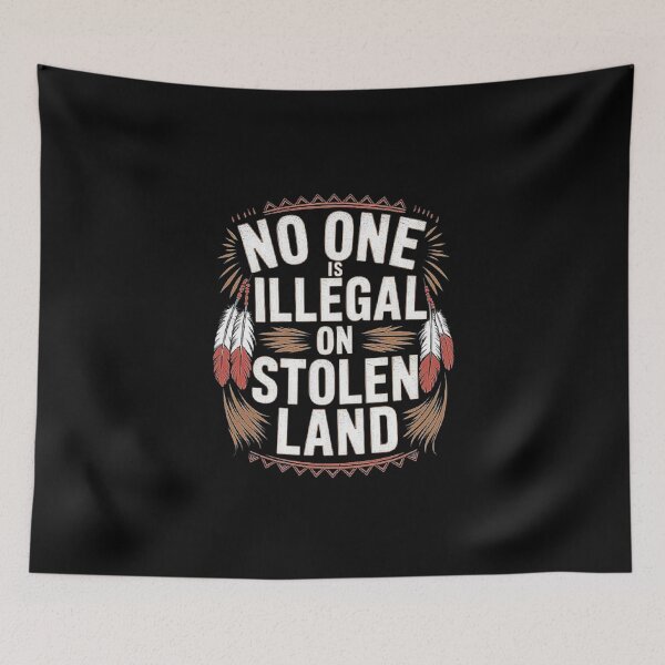 Item preview, No One Is Illegal on Stolen Land: Indigenous Rights and Justice Design designed and sold by love3617.