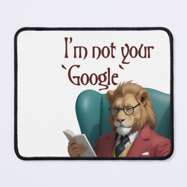 Item preview, I'm Not Your Google designed and sold by LionAround.
