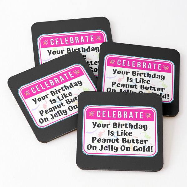 Item preview, CELEBRATE:  Your Birthday Is Like Peanut Butter On Jelly On Gold! - funny celebration signs designed and sold by DesignsFromTW-S.