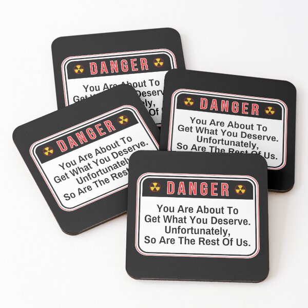 Item preview, DANGER:  You Are About To Get What You Deserve.  Unfortunately, So Are The Rest Of Us. - funny warning signs designed and sold by DesignsFromTW-S.