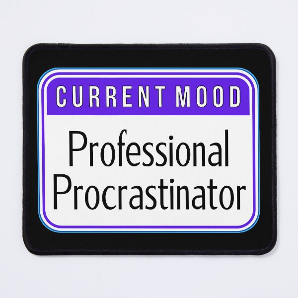 Item preview, CURRENT MOOD: Professional Procrastinator - funny warning signs designed and sold by DesignsFromTW-S.