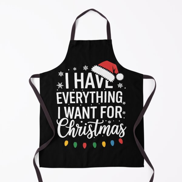 Item preview, I Have Everything I Want For Christmas designed and sold by PlanetMarker.