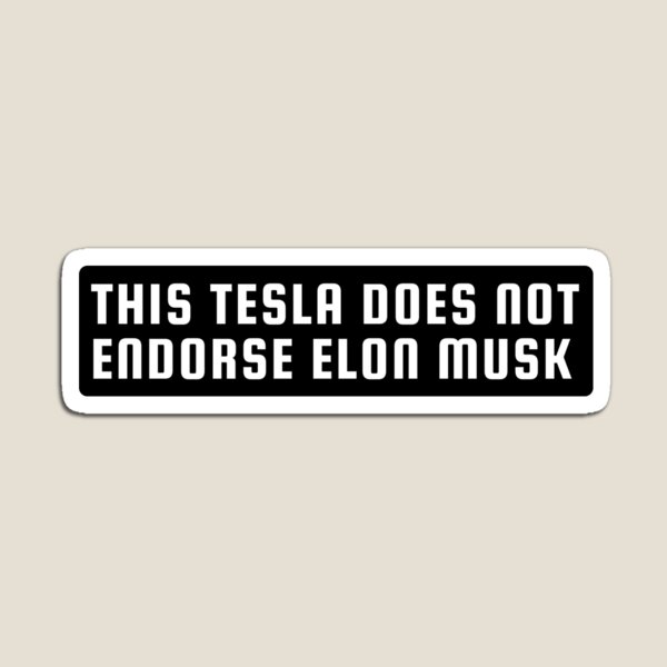 Item preview, Tesla Bumper Sticker - This Tesla does not endorse Elon Musk Sticker designed and sold by MiaSky Fox.