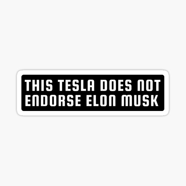Item preview, Tesla Bumper Sticker - This Tesla does not endorse Elon Musk Sticker designed and sold by MiaSky Fox.