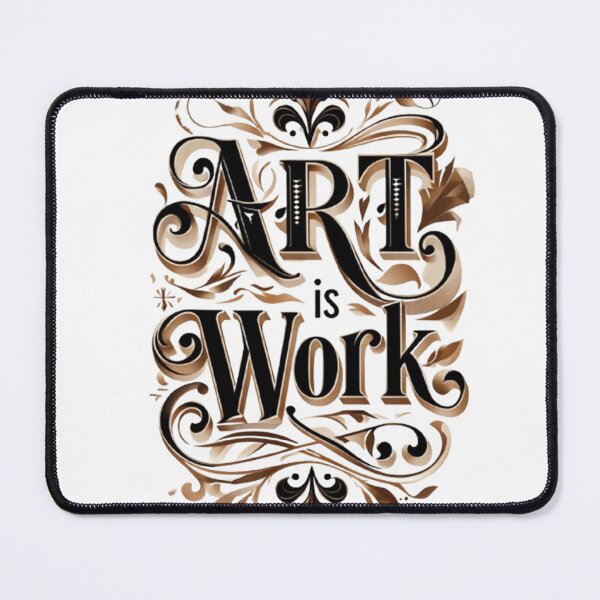 Item preview, ART IS Work designed and sold by INFINITYBOY.