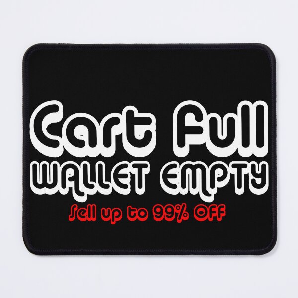 Item preview, Cart Full Wallet Empty, Black Friday Quotes designed and sold by BladVrt.