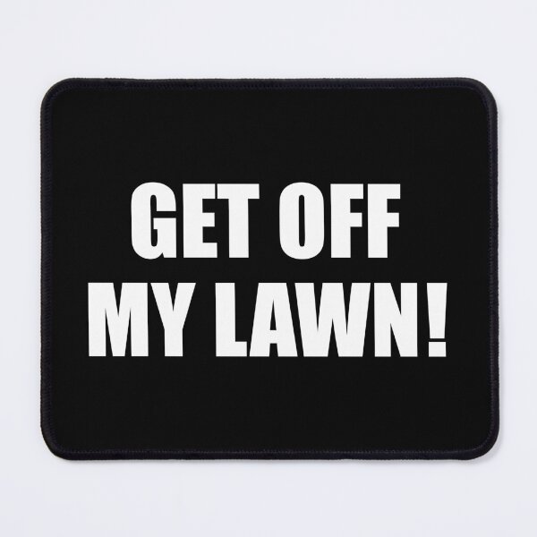 Item preview, Get Off My Lawn designed and sold by mhernaevily.