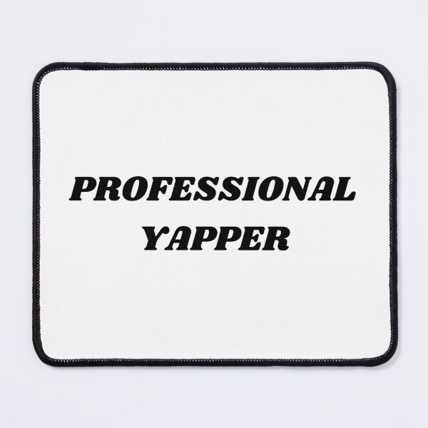Item preview, PROFESSIONAL YAPPER designed and sold by ChristinaW333.