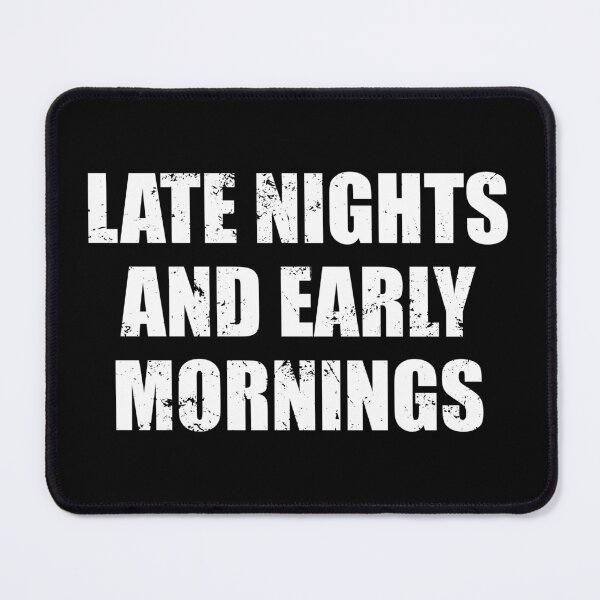 Item preview, Late Nights And Early Mornings - Hardworker Motivational Saying designed and sold by mhernaevily.