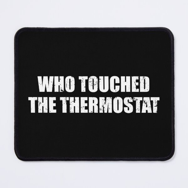 Item preview, Who Touched The Thermostat designed and sold by mhernaevily.