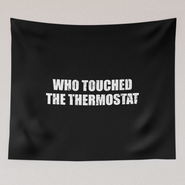 Item preview, Who Touched The Thermostat designed and sold by mhernaevily.