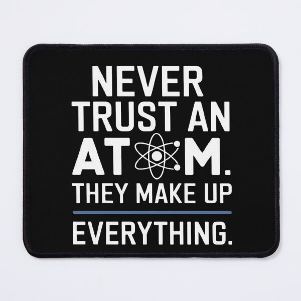 Item preview, Funny Science Quote About Atoms - Clever Chemistry Design designed and sold by love3617.