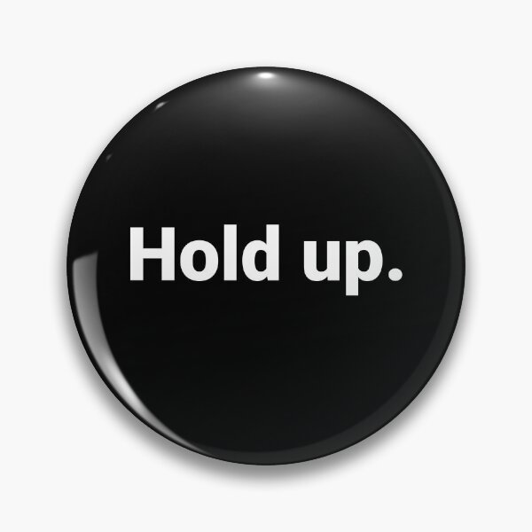 Item preview, Hold up. designed and sold by Text-based T-Shirts and Gifts.