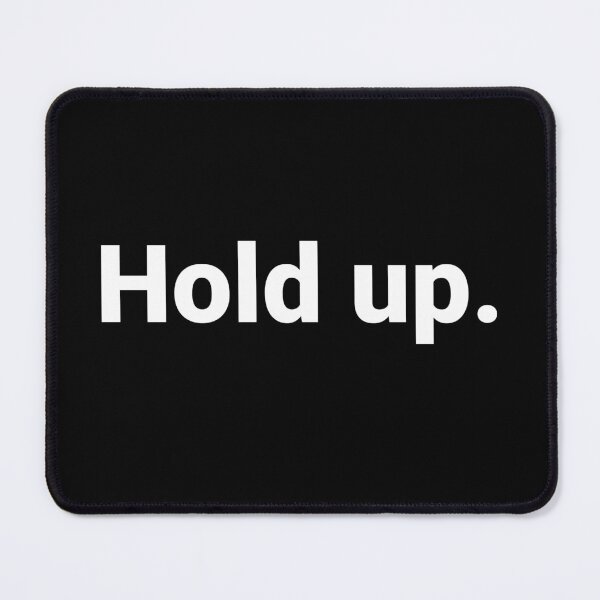 Item preview, Hold up. designed and sold by Text-based T-Shirts and Gifts.