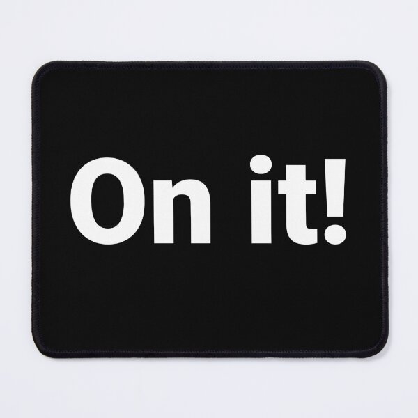 Item preview, On it! designed and sold by Text-based T-Shirts and Gifts.