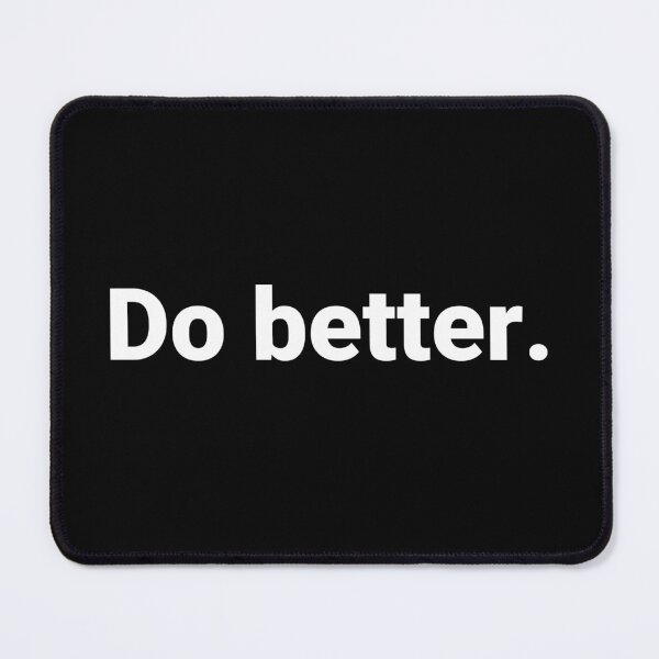Item preview, Do better. designed and sold by Text-based T-Shirts and Gifts.