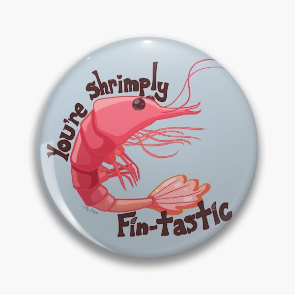 Item preview, You're Shrimply Fin-Tastic designed and sold by PyroAshes.