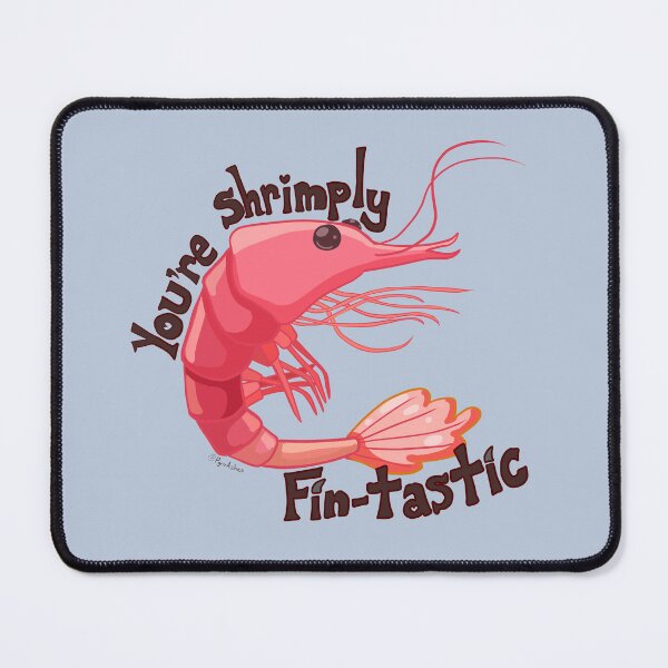 Item preview, You're Shrimply Fin-Tastic designed and sold by PyroAshes.