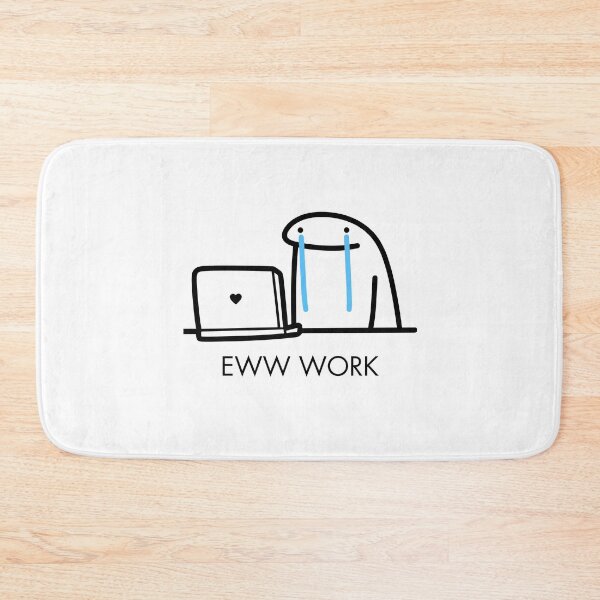 Item preview, EWW Work - Work ife Meme  designed and sold by ZaibsDesigns.