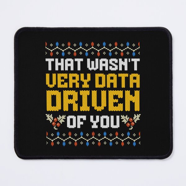 Item preview, That Wasn't Very Data Driven of You Christmas Xmas designed and sold by savecloth.