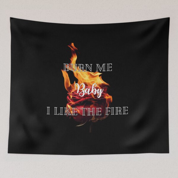 Item preview, Burn Me Baby I Like The Fire designed and sold by Soire.