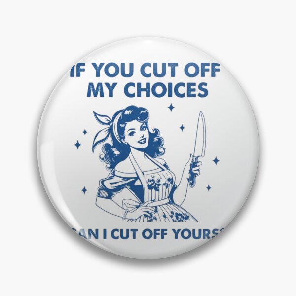 Item preview,  IF YOU CUT OFF MY CHOICES , CAN I CUT OFF YOURS ? designed and sold by doorzz.