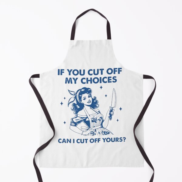 Item preview, IF YOU CUT OFF MY CHOICES , CAN I CUT OFF YOURS ? designed and sold by doorzz.