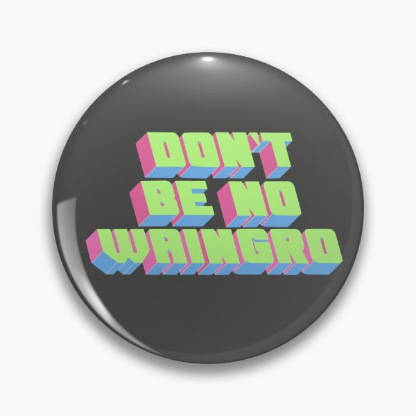 Item preview, Don’t Be No Waingro designed and sold by Unic0rnHead.