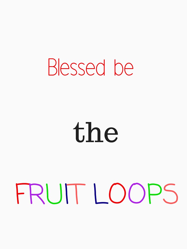 blessed be the fruit loops shirt