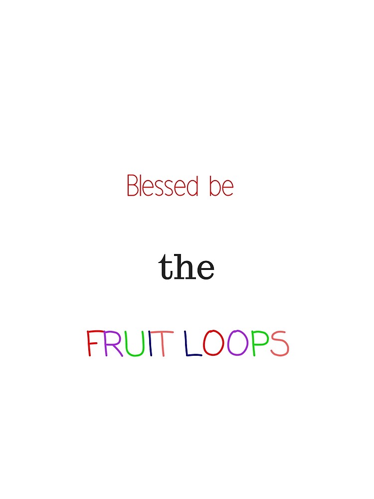 blessed be the fruit loops shirt