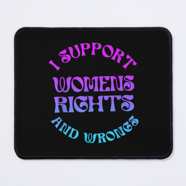 Item preview, I Support Women's Rights And Wrongs designed and sold by savecloth.